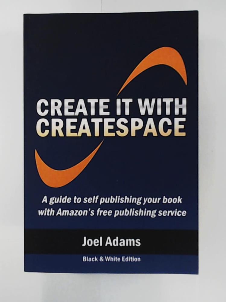 Adams, Joel  Create it with CreateSpace 