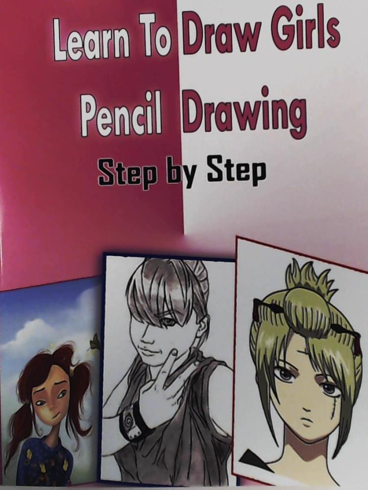 Publication, Gala  Learn To Draw Girls Pencil Drawings Step By Step: Figure Drawing Books For Absolute Beginners (How to Draw : Drawing Lessons for Beginners) 