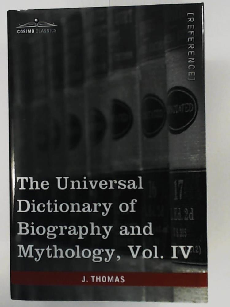 Thomas, Joseph  The Universal Dictionary of Biography and Mythology, Vol. IV (in Four Volumes): Pro - Zyp 