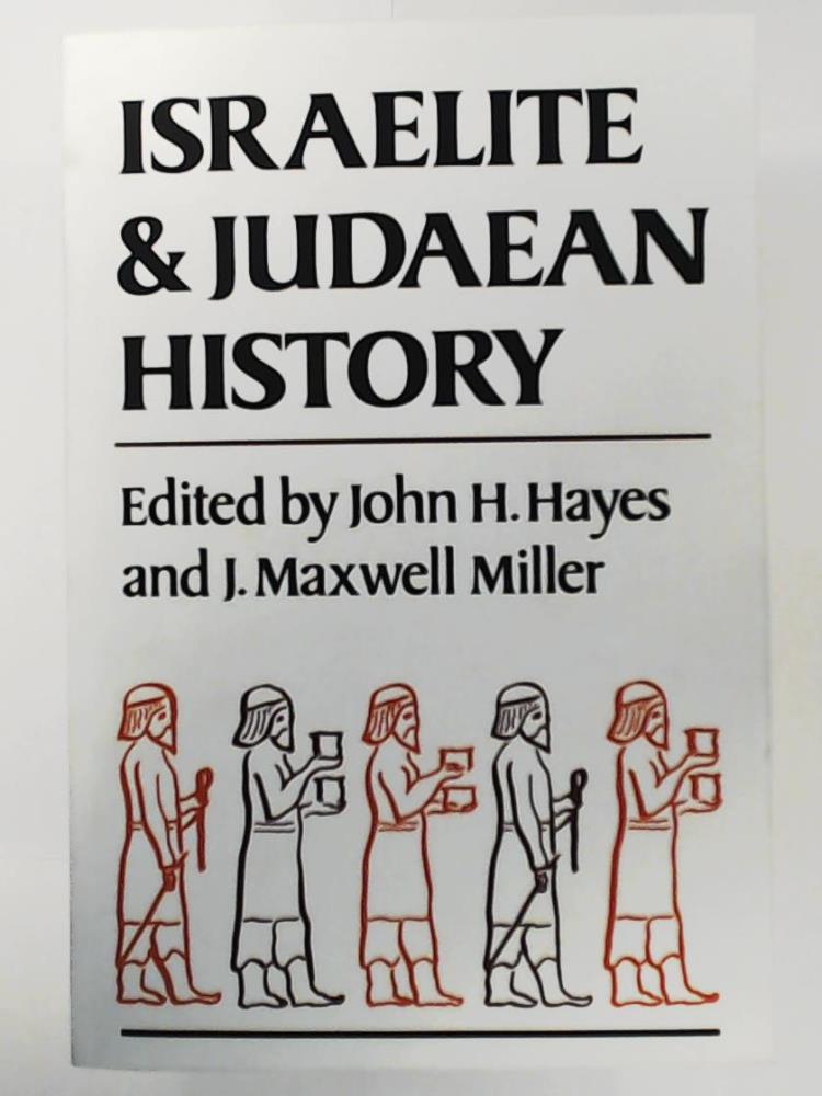 Miller, J. Maxwell, Hayes, John H.  Israelite and Juaean History 