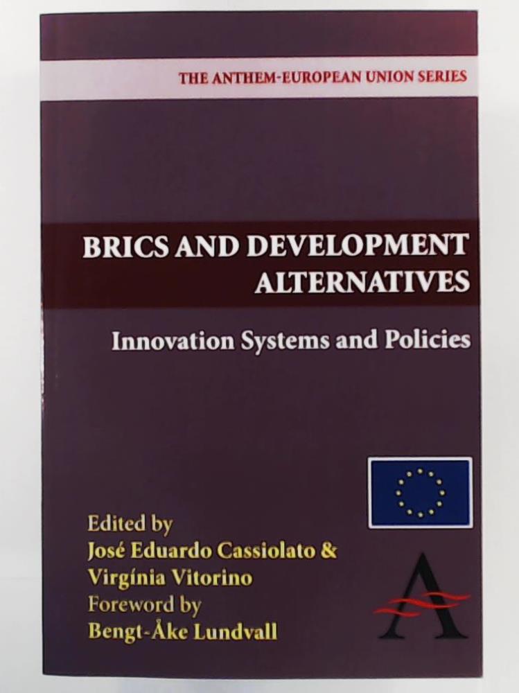 Cassiolato, JosÃ©, Vitorino, Virginia  Brics and Development Alternatives: Innovation Systems And Policies (The Anthem-European Union Series) 
