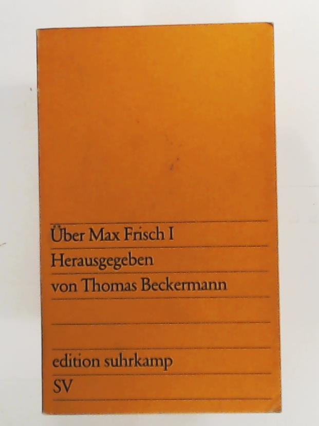 Beckmann, Thomas., Frisch, Max  Ãber Max Frisch I. 
