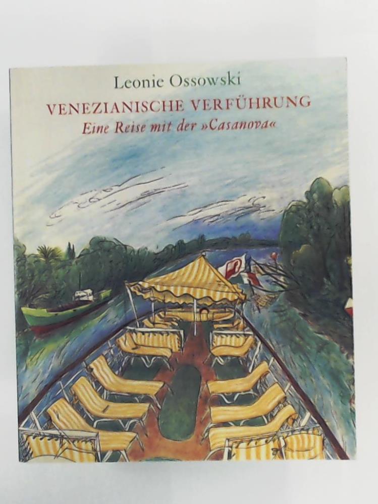 Ossowski  Venezianische VerfÃ¼hrung - Eine Reise mit der "Casanova" 