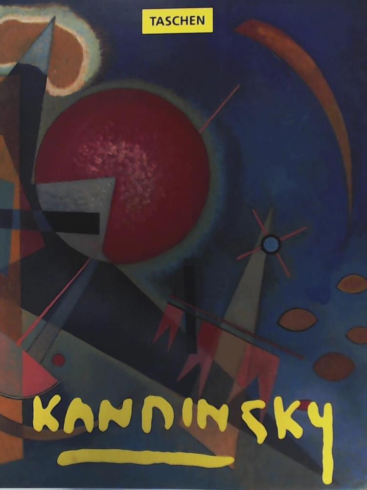 Ulrike Becks-Malorny  Wassily Kandinsky, 1866 - 1944 ; Aufbruch zur Abstraktion 