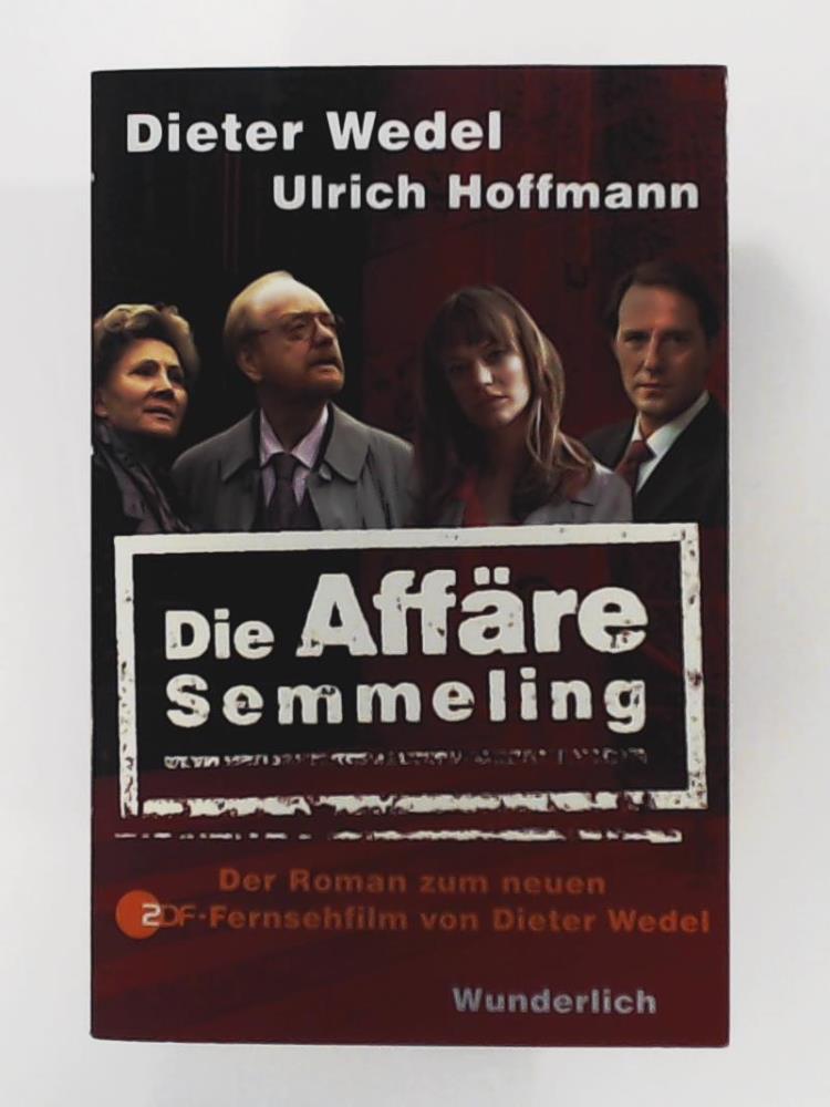 Wedel, Dieter, Hoffmann, Ulrich  Die AffÃ¤re Semmeling: Der Roman zum ZDF-Fernsehfilm von Dieter Wedel 