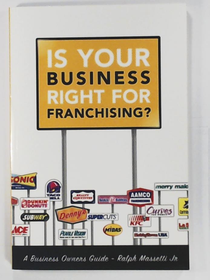 Massetti, Jr. Ralph  Is Your Business Right For Franchising? 