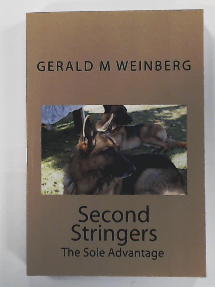 Weinberg, Gerald M.  Second Stringers - The Sole Advantage 
