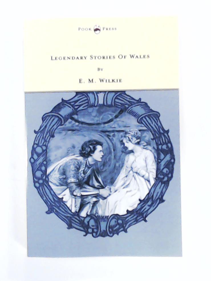 Wilkie, E. M.  Legendary Stories Of Wales - Illustrated by Honor Appleton 