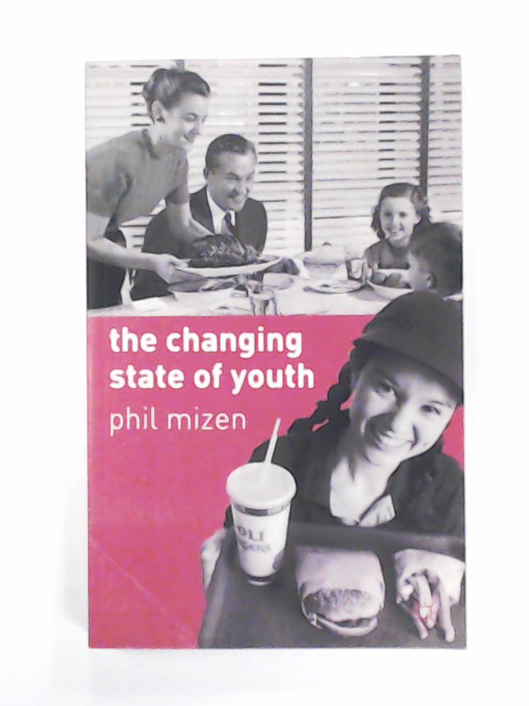 Mizen, Phil  The Changing State of Youth 