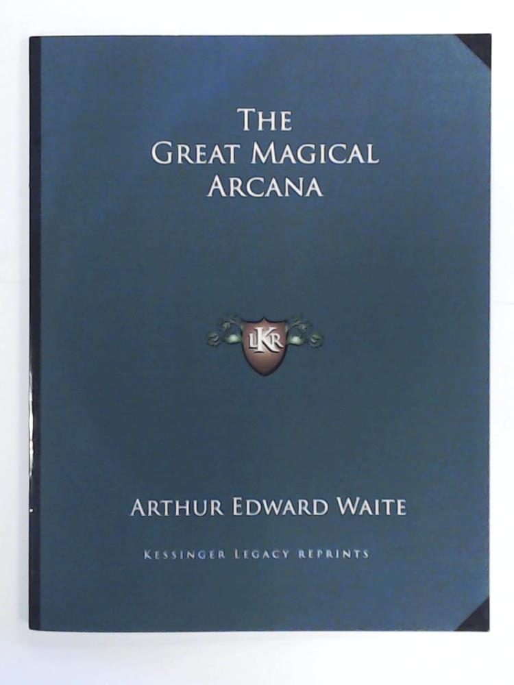 Waite, Professor Arthur Edward  The Great Magical Arcana 