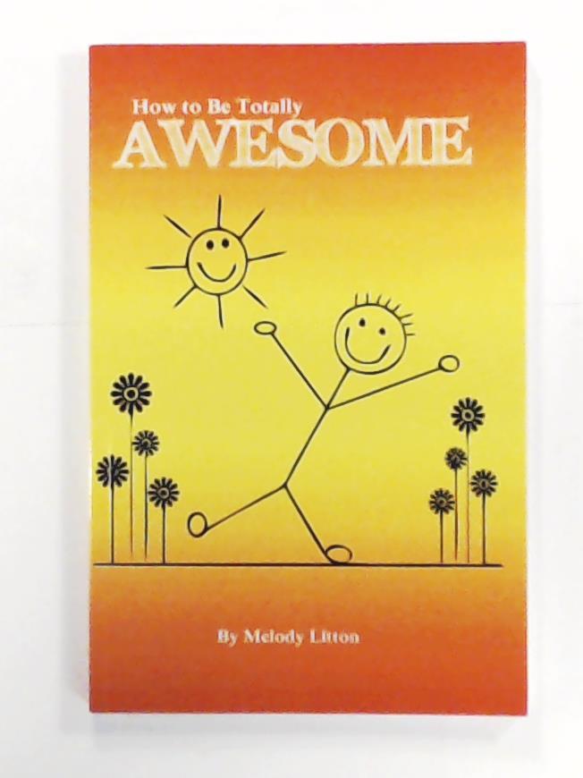 Litton, Melody  How to be Totally Awesome 