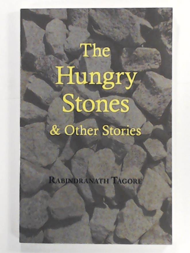 Tagore, Rabindranath  The Hungry Stones & Other Stories 