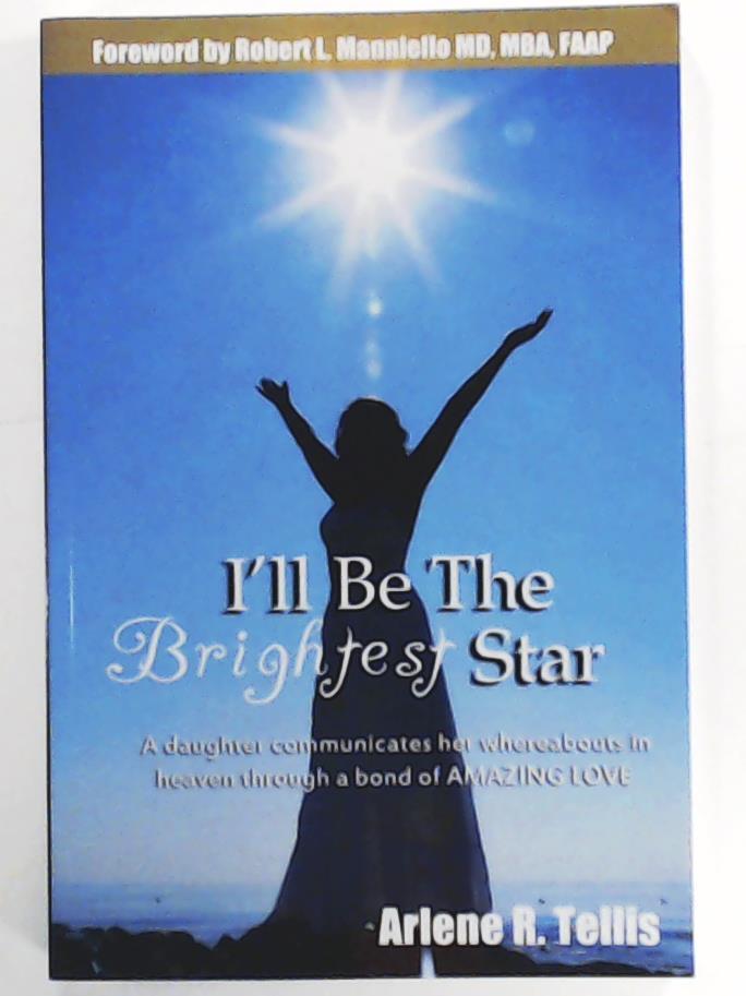Tellis, Arlene R.  I'll Be The Brightest Star 
