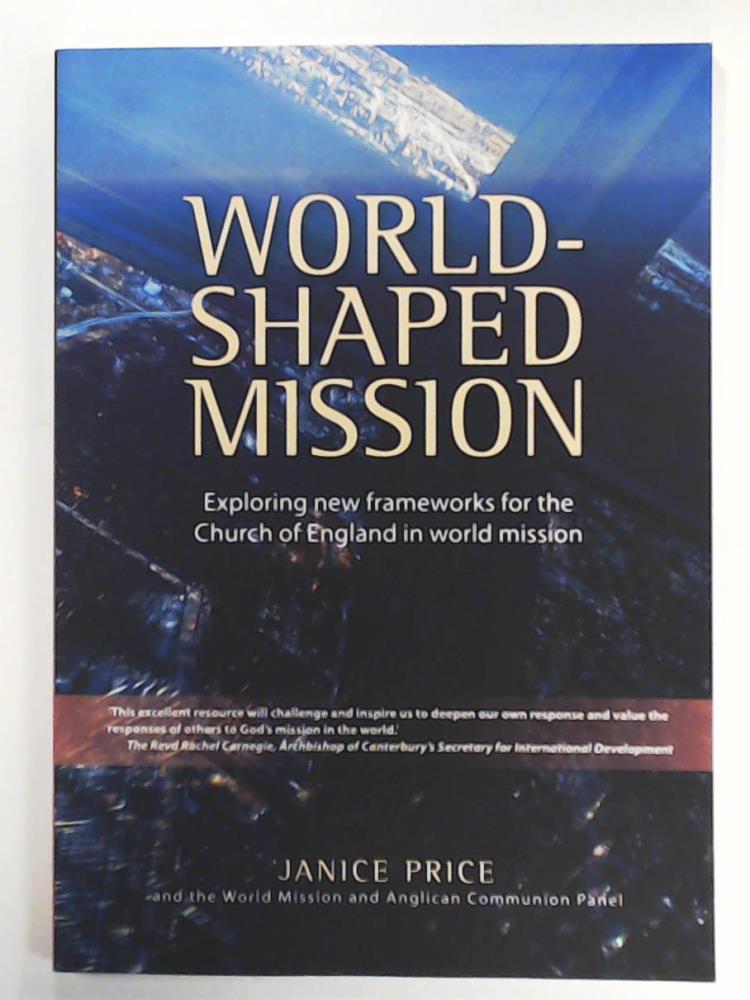 Price, Janice  World-Shaped Mission: Exploring New Frameworks for the Church of England in World Mission 