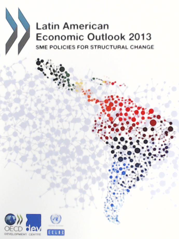 Organization for Economic Cooperation an  Latin American Economic Outlook 2013: Sme Policies for Structural Change 