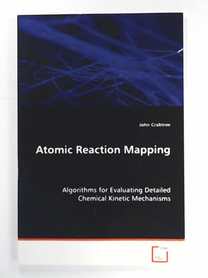 Crabtree John  Atomic Reaction Mapping: Algorithms for Evaluating Detailed Chemical Kinetic Mechanisms 