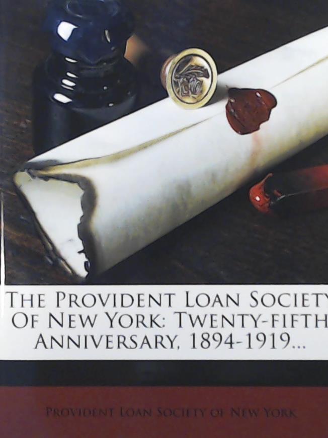 Provident Loan Society of New York  The Provident Loan Society of New York: Twenty-Fifth Anniversary, 1894-1919. 