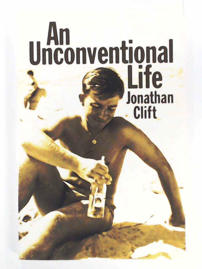 Clift, Jonathan  An Unconventional Life 
