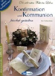 Ann-Kathrin Höfer  Kommunion / Konfirmation festlich gestalten. Die schönsten Feste im Leben 