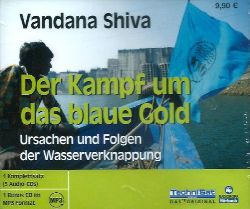 Vandana Shiva, Saskia Kästner  Der Kampf um das blaue Gold . Ursachen und Folgen der Wasserverknappung 