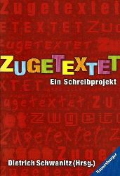 Dietrich Schwanitz (Hrsg.)  Zugetextet 