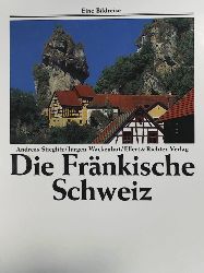 Andreas Stieglitz, Jürgen Wackenhut  Die Fränkische Schweiz. Eine Bildreise 