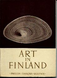 Saarikivi, Niilonen, Ekelund (HRSG.)  Art in Finland. Les Beaux-Arts Finnlandais. Die Bildende Kunst in Finnland 