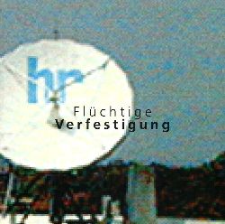 Marielies Hess-Stiftung (Hrsg.)  Flüchtige Verfestigung. 22 Installationen im Hessischen Rundfunk, 14. März bis 30. April 2003 (Katalog) 