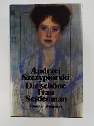 Szczypiorski, Andrzej  Die schöne Frau Seidenman : Roman. 