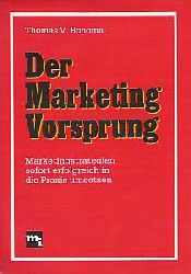 Thomas V. Bonoma  Der Marketing Vorsprung. Marketingstrategien sofort erfolgreich in die Praxis umsetzen 