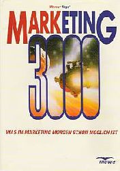 Werner Vogel  Marketing 3000. Was im Marketing morgen schon möglich ist 