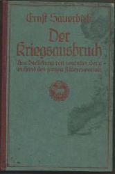 Sauerbeck, Ernst  Der Kriegsausbruch; Eine Darstellung von neutraler Seite an Hand des Aktenmaterials. 