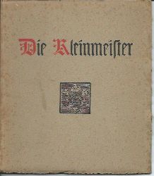 Jugendschriften-Ausschuß des allgemeinen Lehrvereins Düsseldorf [Hrsg.]  Die Kleinmeister - Eine Auswahl aus dem Werk der deutschen Kupferstecher nach Dürer ( 1. Hälfte des sechzehnten Jahrhunderts). 