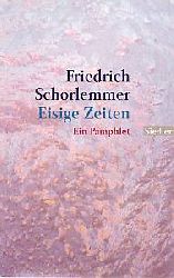 Friedrich Schorlemmer  Eisige Zeiten. Ein Pamphlet. 