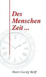 Hans Georg Wolf  Des Menschen Zeit ... 10 Vorträge 
