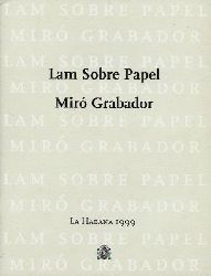 Museo Nacional Centro de Arte Reina Sofia (Hrsg.)  Lam sobre papel - Miro Grabador. La Habana 1999 