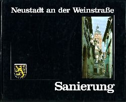 Stadtverwaltung Neustadt (Hrsg.)  Sanierung Neustadt an der Weinstrasse : (e. Baustein zum Wiederaufbau d. Saalbaus) 