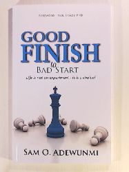Adewunmi, Sam O  Good finish to bad start: Life is not an experiment - it is a choice 