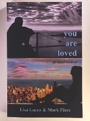 Lucca, Lisa, Fiore, Mark  You Are Loved . . . an email memoir 
