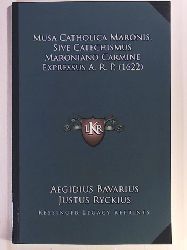 Bavarius, Aegidius  Musa Catholica Maronis, Sive Catechismus Maroniano Carmine Expressus A. R. P. (1622) 