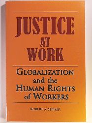 Senser, Robert  Justice At Work: Globalization and the Human Rights of Workers 