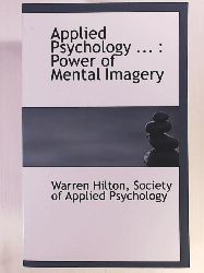 Hilton, Warren  Applied Psychology ...: Power of Mental Imagery 