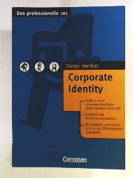 Herbst, Prof. Dr. Dieter Georg  Das professionelle 1 x 1: Corporate Identity 