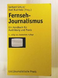 Schult, Gerhard, Buchholz, Axel  Fernseh-Journalismus: Ein Handbuch für Ausbildung und Praxis 
