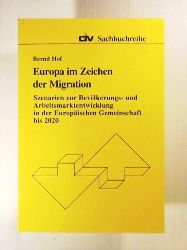 Hof, Bernd  Europa im Zeichen der Migration. Szenarien zur Bevölkerungs- und Arbeitsmarktentwicklung in der Europäischen Gemeinschaft bis 2020 