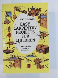 Leavitt, Jerome E.  Easy Carpentry Projects for Children (Dover Children
