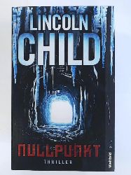 Child, Lincoln  Nullpunkt - Thriller. 