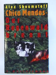 Shoumatoff, Alex  Chico Mendes, Der Regenwald brennt 