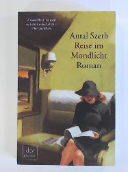 Szerb, Antal, Viragh, Christina  Reise im Mondlicht: Roman 