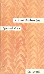 Victor Auburtin  Gesammelte kleine Prosa. Werkausgabe in Einzelbänden: Victor Auburtins gesammelte kleine Prosa, Pfauenfedern 